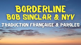 Bob Sinclar U0026 Nyv  Borderline  Traduction Franaise U0026 Paroles