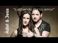 Adel &amp; Jess - Luchando por tu Amor ❤️ Música Romántica 2023 ❤️