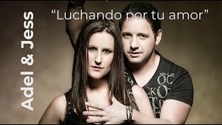 Adel &amp; Jess - Luchando por tu Amor ❤️ Música Romántica 2023 ❤️