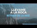 🙌 Llévame A La Roca Que Es Más Alta Que Yo 🙌 LETRA Esther de la Hoz || Entre Dios y Yo