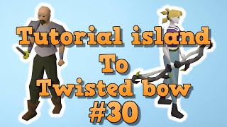 Tutorial Island To Twisted Bow Episode 30 (OSRS 2022)