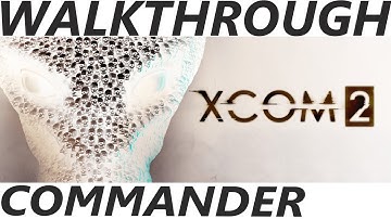 XCOM 2 - Walkthrough Longplay - Commander difficulty - part 18