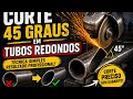 APRENDA A FAZER CORTE 45° PERFEITOS EM TUBOS REDONDOS COM Esmerilhadeira 