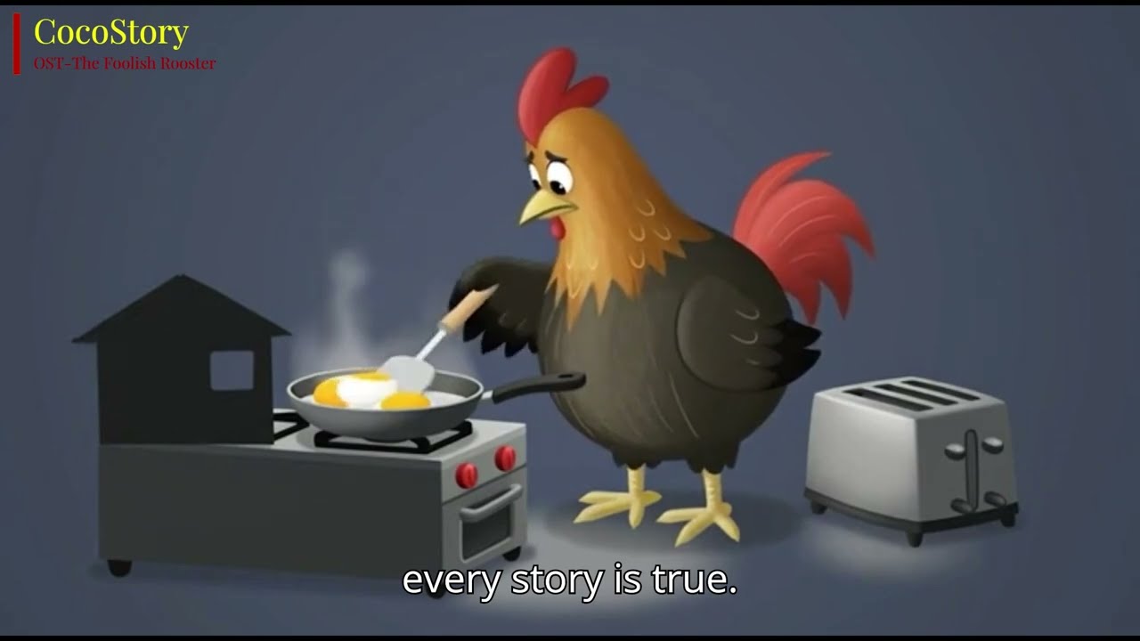 🎵 OST-The Foolish Rooster|Check the facts before you share.hear - not every story is true out there.