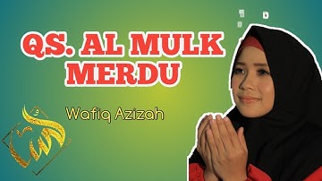 Al Mulk (wafiq azizah) murottal merdu cocok untuk relaxsasi