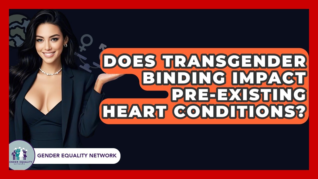 Does Transgender Binding Impact Pre-Existing Heart Conditions? - Gender Equality Network