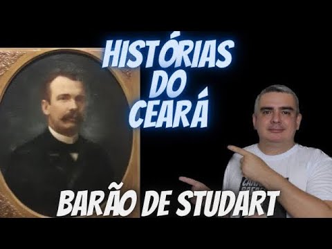 Quem FOI BARÃO DE STUDART - YouTube