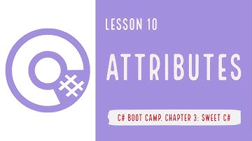 C# Boot Camp. Chapter 3: Intermediate C#. Lesson 10: Attributes