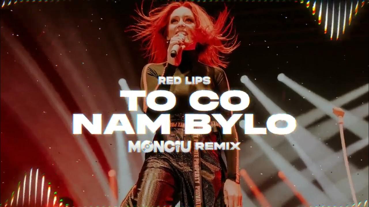 Red Lips To Co Nam Było Tekst RED LIPS - To co nam było (Monciu Remix) - YouTube
