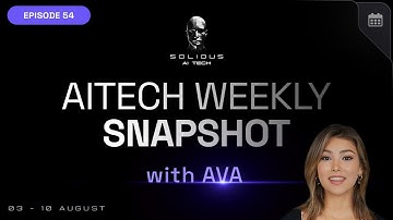 AI Tech Weekly Snapshot with AVA | August 10