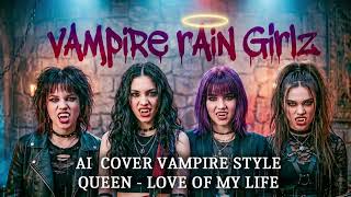 Love of my life - Queen, Vampire Rain Girlz Ai Cover