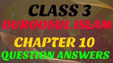 Class 3 Duroosul Islam chapter 10 question answers