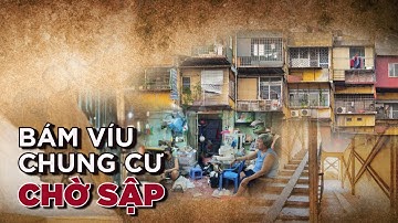 Bám víu Chung Cư “Chờ sập”| VTC14
