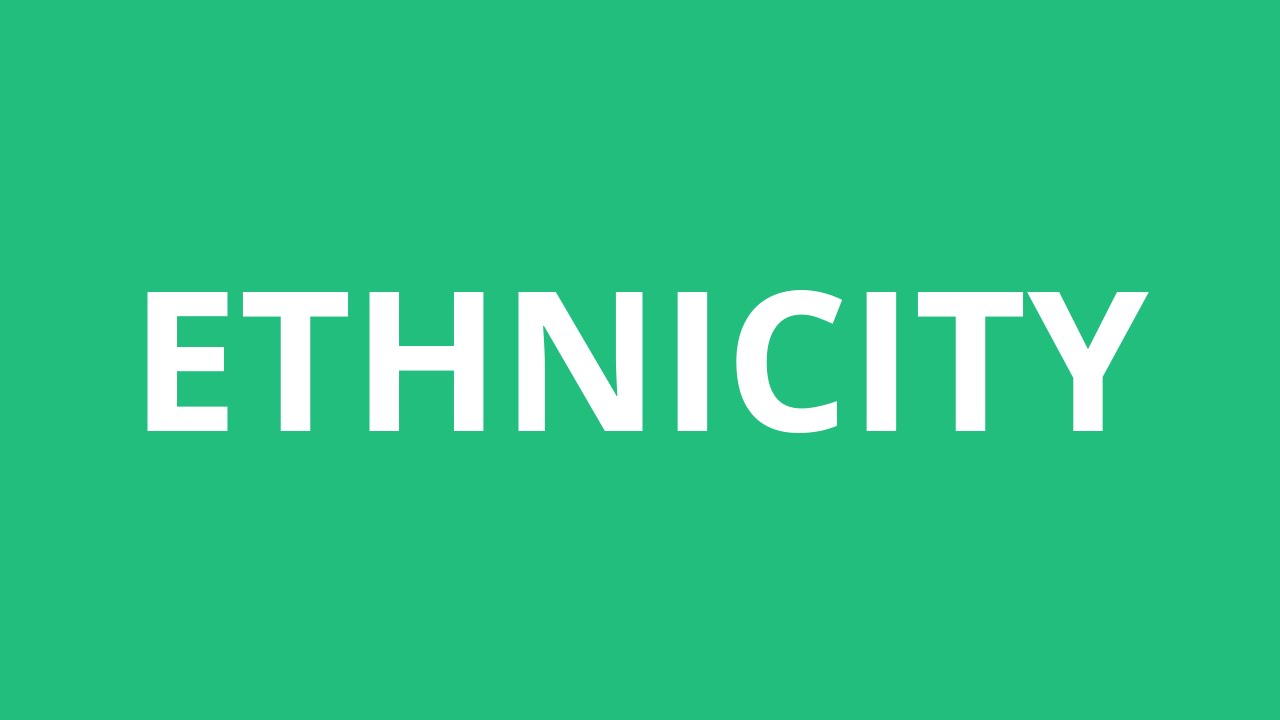 How To Pronounce Ethnicity