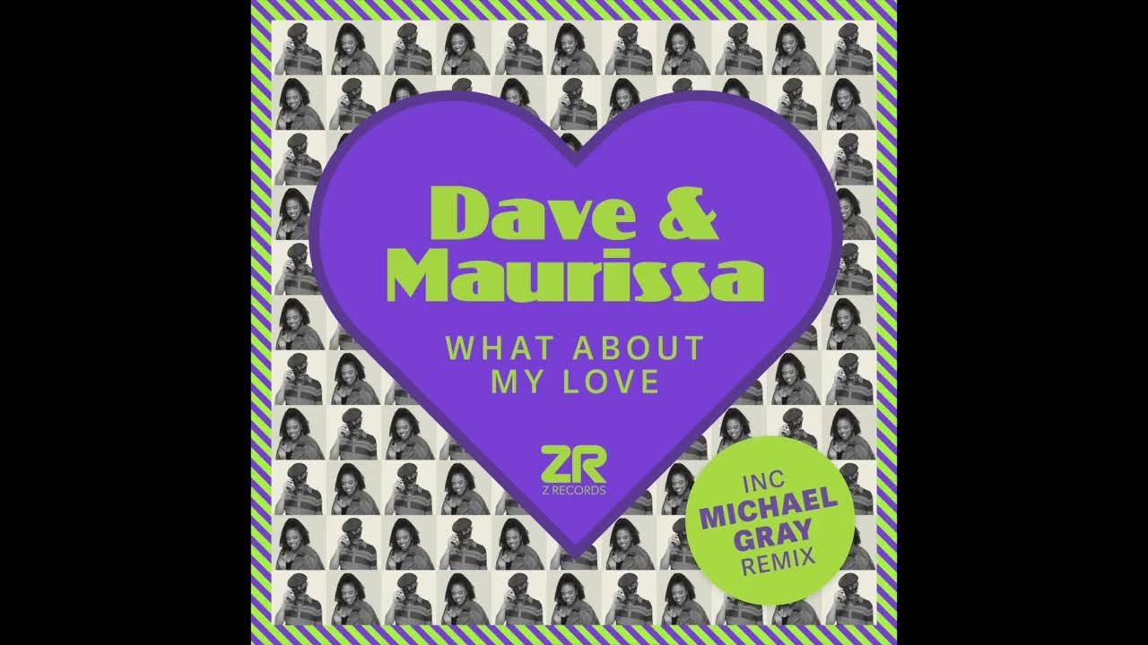 Dave & Maurissa - What About My Love Dave & Maurissa - What About My Love