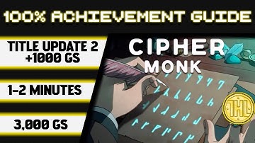 Cipher Monk Title Update 2 100% Achievement Walkthrough * 1000GS in 1-2 Minutes *
