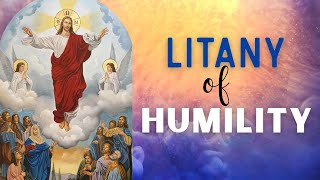 Litany of Humility | A Powerful Devotion for True Humility