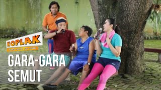 KOPLAK - Gara-Gara Semut [10 APRIL 2019]