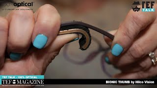 TEFtalk - Bionic Thumb by Hilco Vision - 100% Optical London