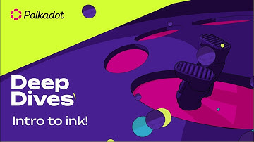 Intro to ink! | Polkadot Deep Dives