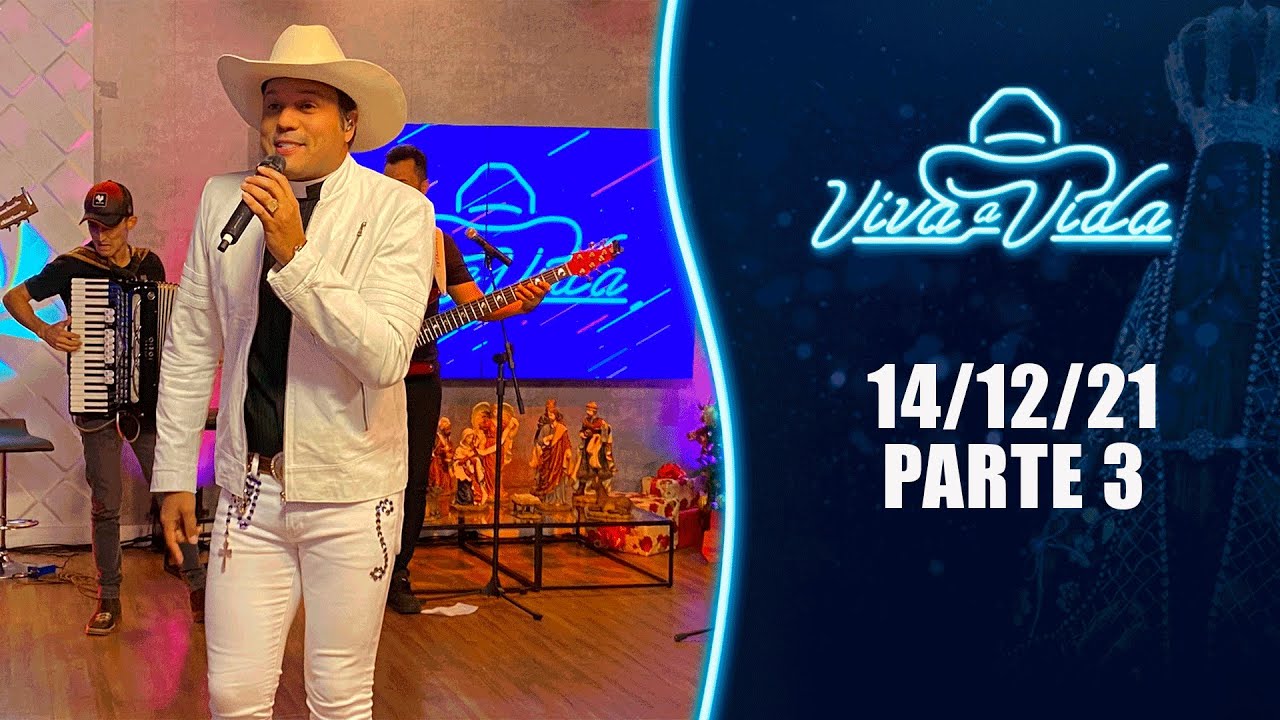 Viva a Vida - 14/12/21 - Parte 3