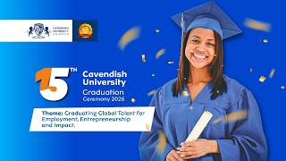THE 15TH CAVENDISH UNIVERSITY GRADUATION CEREMONY 2026