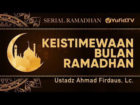 serial-ramadhan-:-keistimewaan-bulan-ramadhan---ustadz-ahmad-firdaus,-lc.