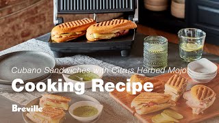 Cooking Recipe | Cubano Sandwiches with a Citrus Herbed Mojo | Breville USA