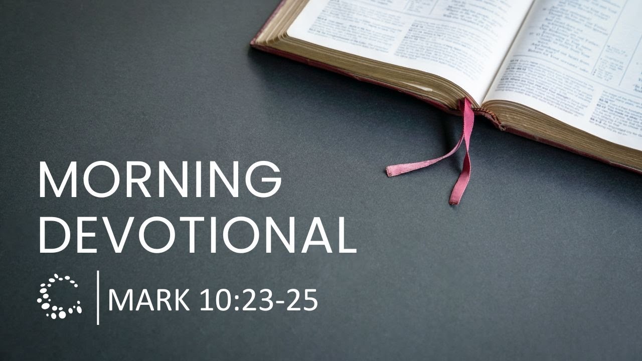 Morning Devotional - Mark 10:23-25 - YouTube