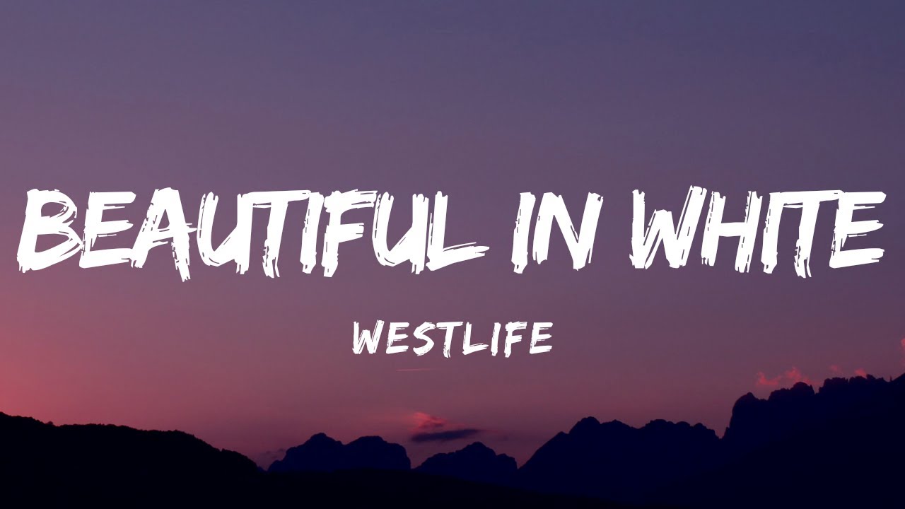 Westlife    Beautiful in white Lyrics