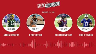 Rodgers, Kyrie Irving, Deshaun Watson, Philip Rivers (1.20.21) | SPEAK FOR YOURSELF Audio Podcast