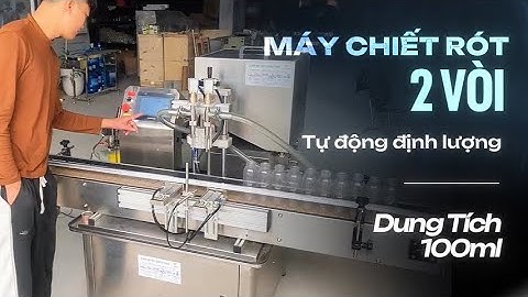 Máy chiết rót 2 vòi dung tích 100ml | Tốc độ 30 - 40 chai mỗi phút