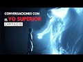Conversaciones con el "YO SUPERIOR" Capitulo 10