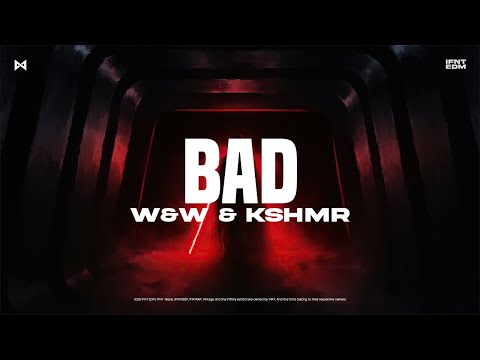 W&W & KSHMR - BAD | IFNT EDM