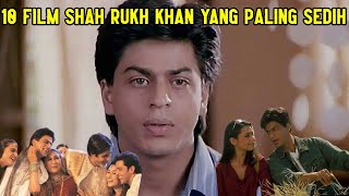 10 Film Shah Rukh Khan yang Paling Sedih