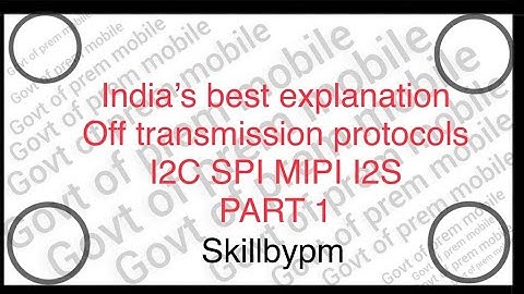 what is i2c what is MIPI what is transmission protocol full explanation PART 1