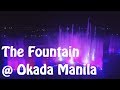 The Fountain @ Okada Manila (I Don't Wanna Miss A Thing)