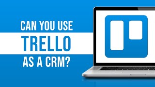 Can You Use Trello as a CRM