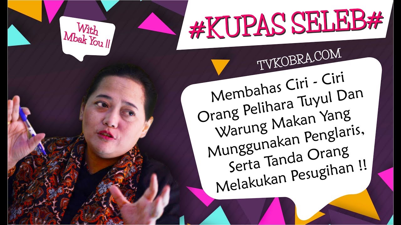 # KUPAS SELEB With MBAK YOU# Ciri - Ciri Orang Yang Pelihara Tuyul & Melakukan Pesugihan