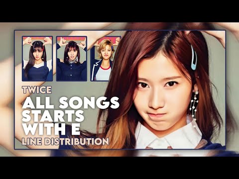 TWICE (트와이스) - 'ALL SONGS STARTS WITH E' ~ Line