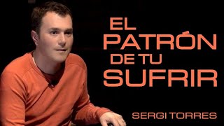 SERGI TORRES  El patrón de tu sufrir