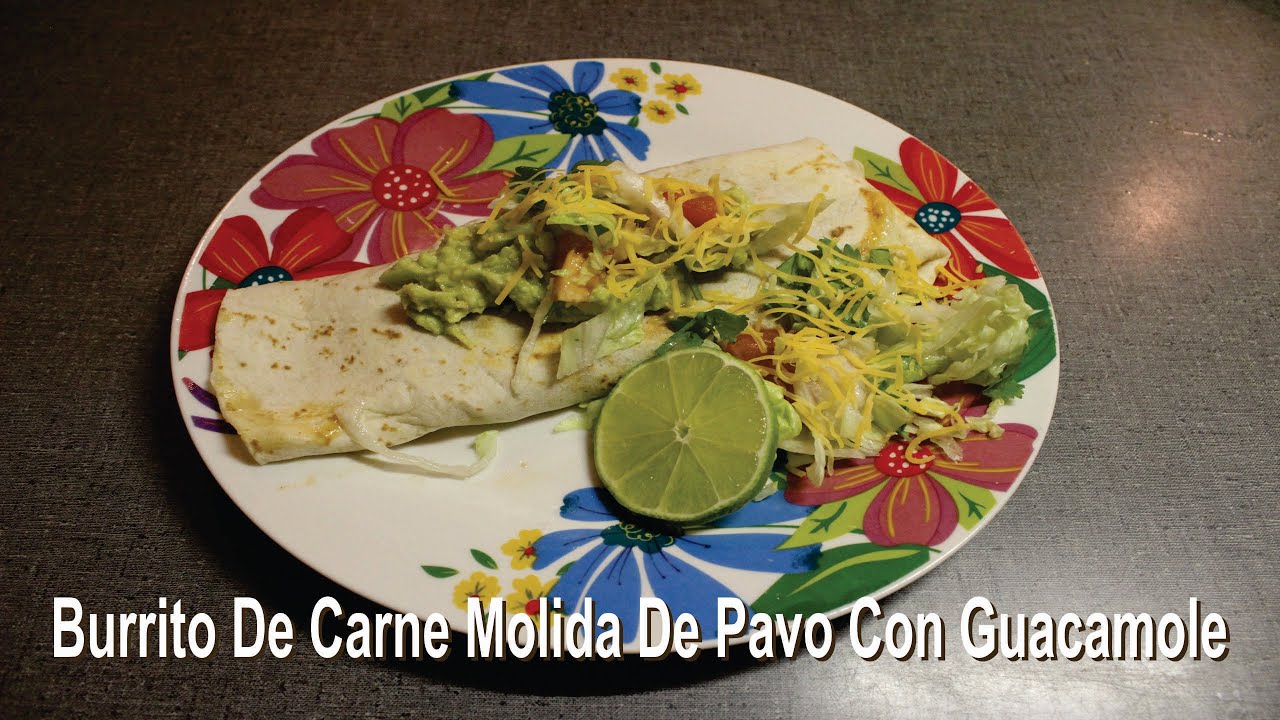 Burrito De Carne Molida De Pavo Con Guacamole YouTube