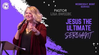 Jesus the ultimate servant | Pastor Lisa Swizek