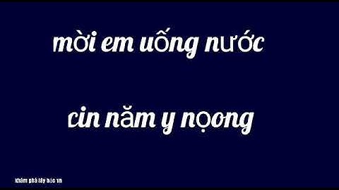 Dịch tiếng phổ thông ra tiếng dân tộc thái / khám phá tây bắc vn