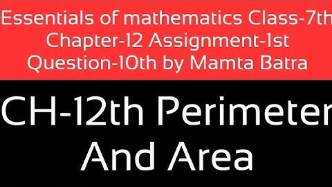 Essentials of mathematics Class-7th Ch-12th Assi-1st Que-10th by Mamta Batra|| perimeter and area||