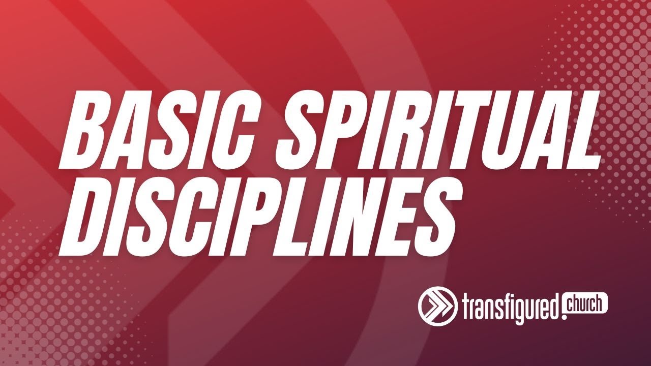 Basic Spiritual Disciplines - YouTube