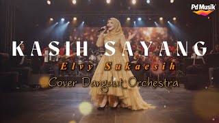 KASIH SAYANG - ELVY SUKAESIH COVER DANGDUT ORCHESTRA