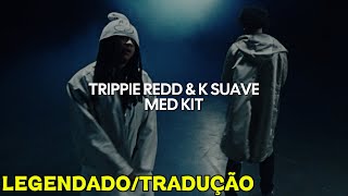 Trippie Redd & K Suave - Med Kit (Legendado/Tradução)