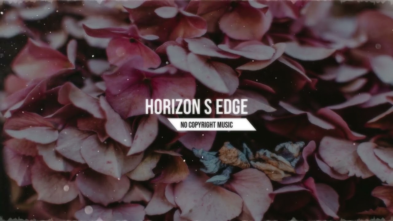 Horizon S Edge Relaxing Cinematic Background No Copyright Music