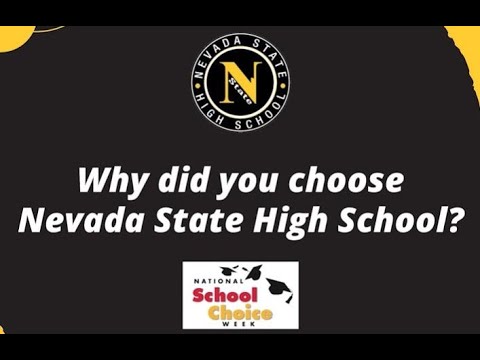 Why did you choose Nevada State High School?